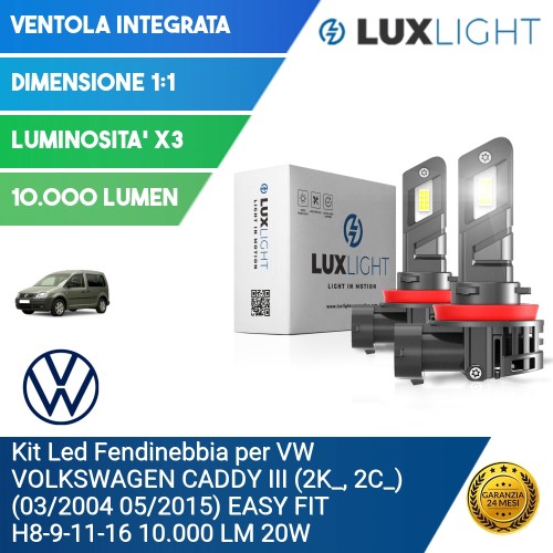 Kit Led Fendinebbia per VW VOLKSWAGEN CADDY III (2K_, 2C_) (03/2004 05/2015) EASY FIT H8-9-11-16 10.000 LM 20W