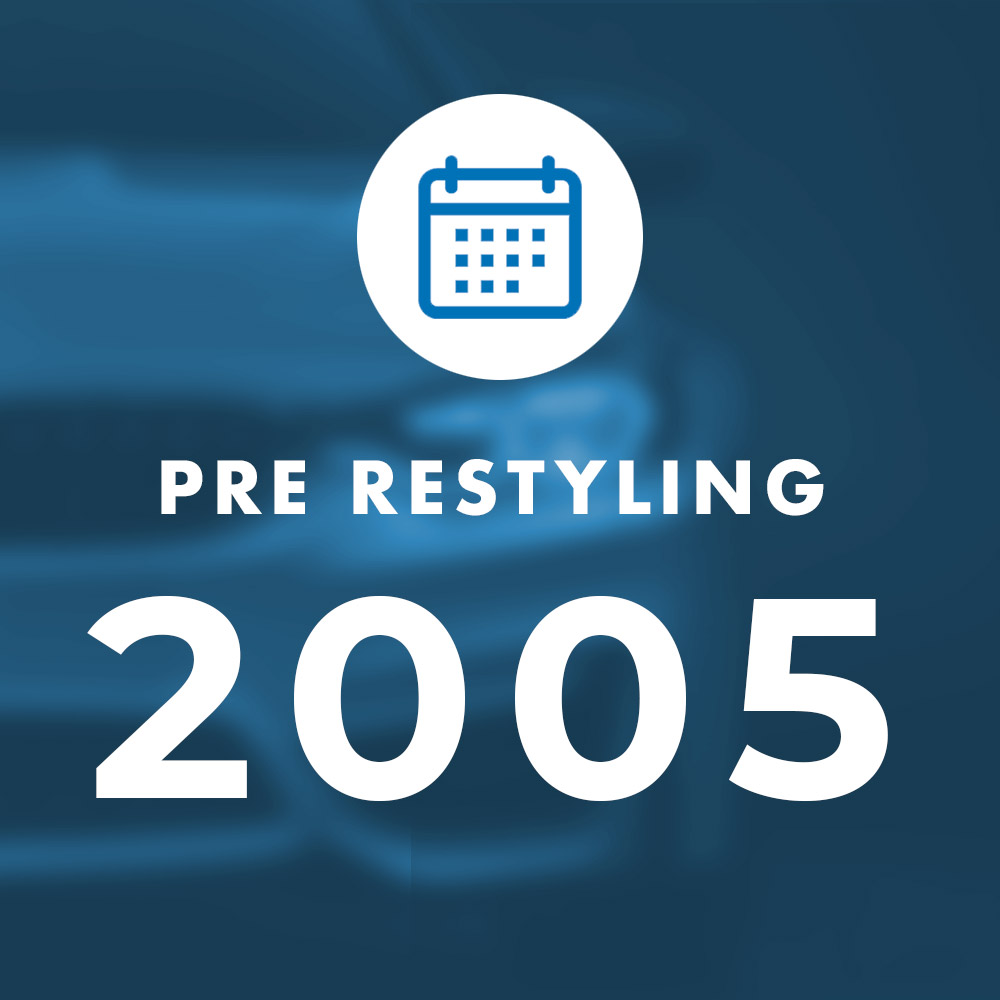 Pre Restyling 2005