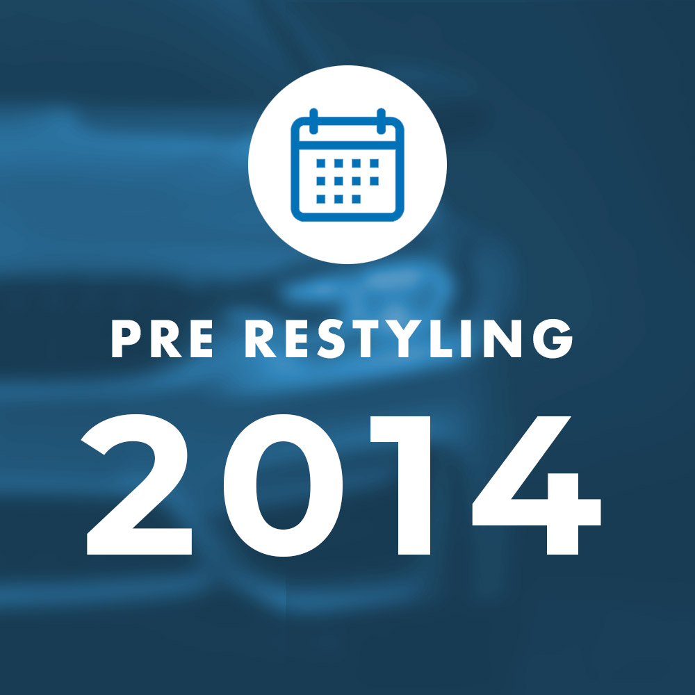 Pre Restyling 2014